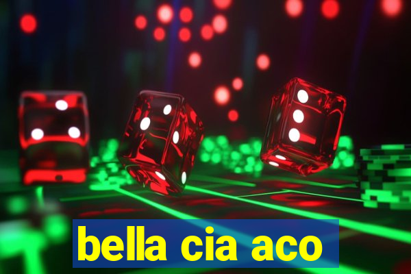 bella cia aco